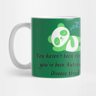 You haven’t been tired until you’ve been Autoimmune Disease tired. (Light Green Panda) Mug